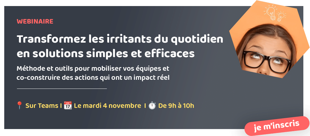 Webinaire - Transformez les irritants du quotidien en solutions simples et efficaces